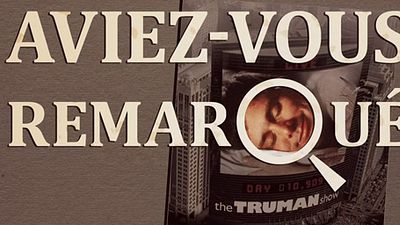 image de la news Aviez-vous remarqué ? Les petits détails cachés de Truman Show