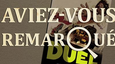 image de la news Aviez-vous remarqué ? Les petits détails cachés de Duel