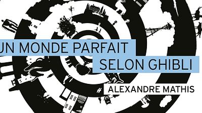 image de la news "Un monde parfait selon Ghibli" : zoom sur les oeuvres de Miyazaki et Takahata