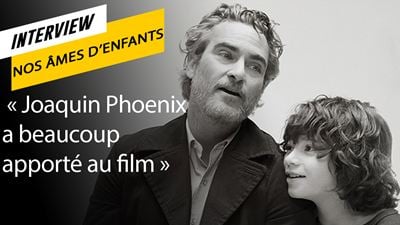 Nos âmes d'enfants : "On ne sait jamais vraiment ce que Joaquin Phoenix va faire sur un tournage"
