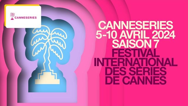 François Civil, Pierre Niney, Jamel Debbouze, Kyle MacLachlan... Découvrez le programme complet du Festival CANNESERIES 2024 !