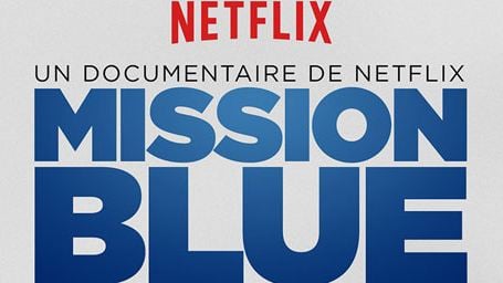 Vu sur Netflix - Mission Blue : une plongée dans l’éco-activisme