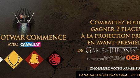image de la news La #GOTWar de Game of Thrones : gagnez vos places pour l'avant-première avec CanalSat [SPONSORISE]
