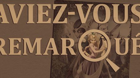 image de la news Aviez-vous remarqué ? Les petits détails cachés de Raiponce