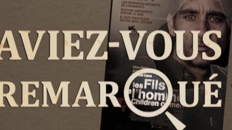 image de la news Aviez-vous remarqué ? Les petits détails cachés des Fils de l'Homme