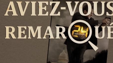 image de la news Aviez-vous remarqué ? Les petits détails cachés de 24 heures chrono