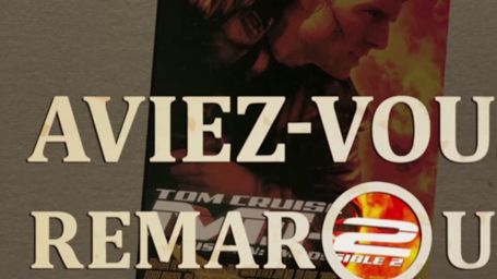 image de la news Aviez-vous remarqué ? Les petits détails cachés de Mission Impossible 2