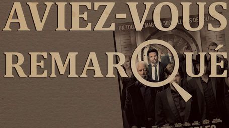 image de la news Aviez-vous remarqué ? Les petits détails cachés de Insaisissables