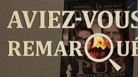 image de la news Aviez-vous remarqué ? Les petits détails cachés du Dernier pub avant la fin du monde