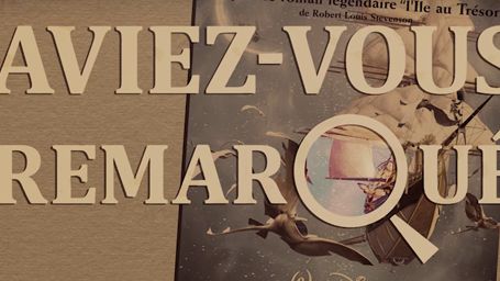 image de la news Aviez-vous remarqué ? Les petits détails cachés de La Planète au trésor