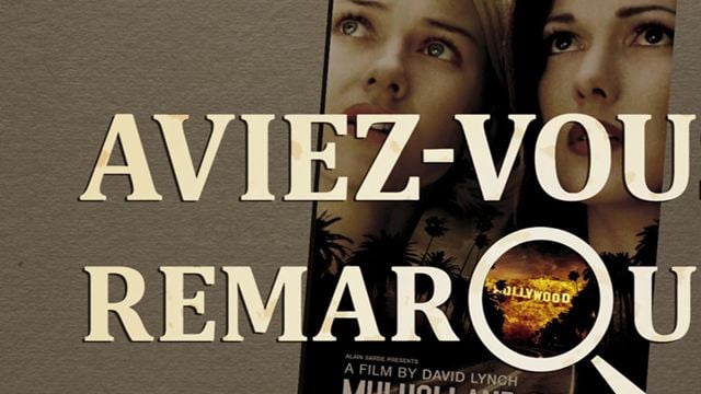 Aviez-vous remarqué ? Les petits détails cachés de Mulholland Drive