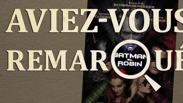 Aviez-vous remarqué ? Les petits détails cachés de Batman & Robin