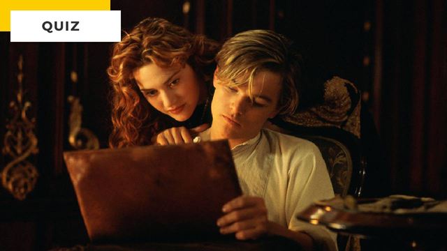 Quiz Titanic : seul un vrai fan du film de James Cameron aura 9/9