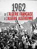 poster de 1962 : de l'Algérie française à l'Algérie algérienne
