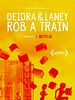poster de Deidra and Laney Rob a Train