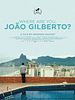 poster de Où Es-Tu Joâo Gilberto ?
