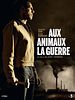 poster de Aux Animaux la guerre
