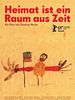 poster de Heimat ist ein Raum aus Zeit