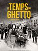 poster de Le Temps du ghetto