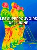 poster de Les Superpouvoirs de l’urine