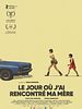 poster de Le Jour où j'ai rencontré ma mère
