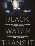 Black water transit streaming gratuit
