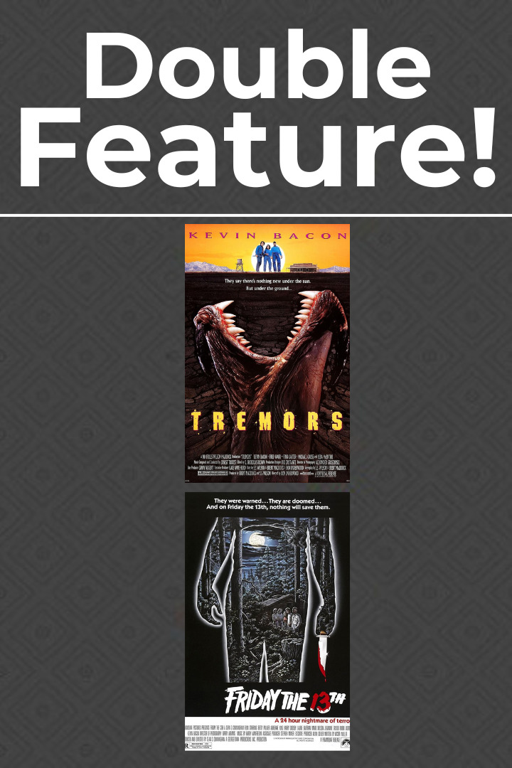 Double Feature: Tremors & Friday the 13th