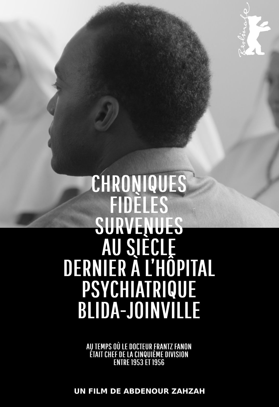 Chroniques fidèles survenues au siècle dernier à l’hôpital psychiatrique Blida-Joinville, au temps où le Docteur Frantz Fanon était chef de la cinquième division entre 1953 et 1956 streaming gratuit