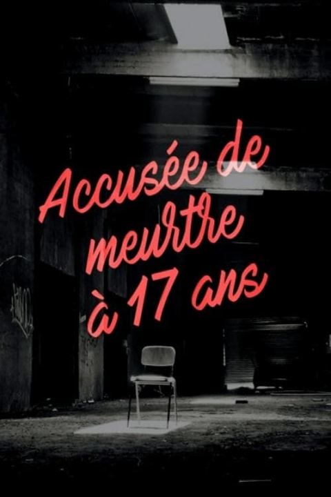 Accusée de meurtre à 17 ans : Affiche