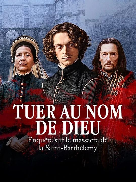 Tuer au nom de Dieu - Enquête sur le massacre de la Saint-Barthélemy : Affiche