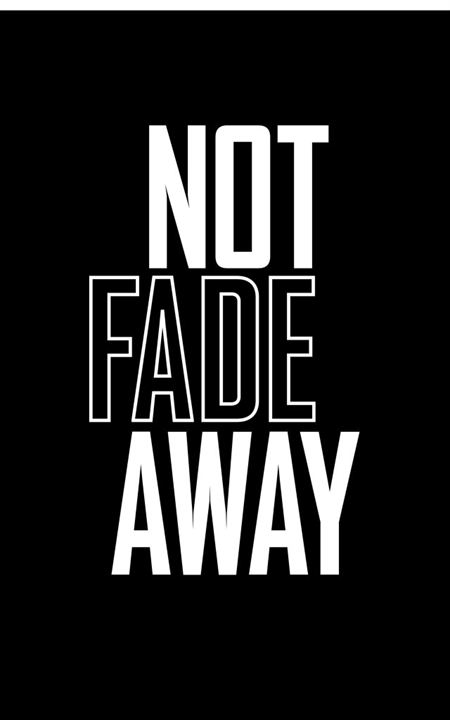 Not Fade Away : Photo