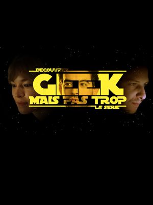 Geek Mais Pas Trop : Affiche