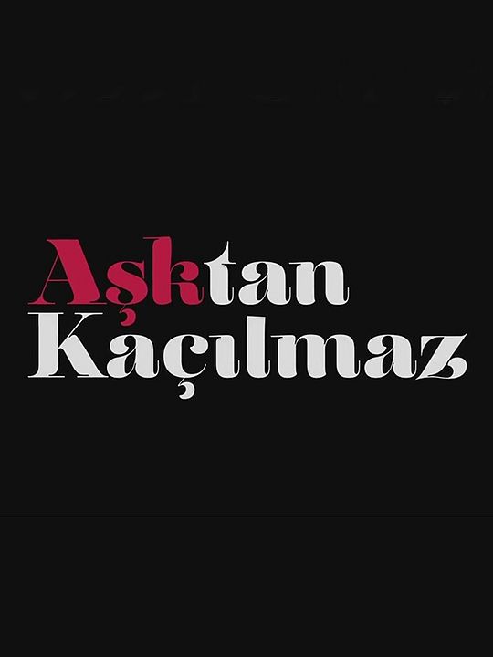 Aşktan Kaçılmaz : Affiche