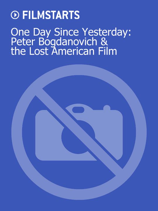 One Day Since Yesterday: Peter Bogdanovich & the Lost American Film : Affiche