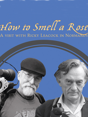 How to Smell a Rose: A Visit with Ricky Leacock at his Farm in Normandy : Affiche