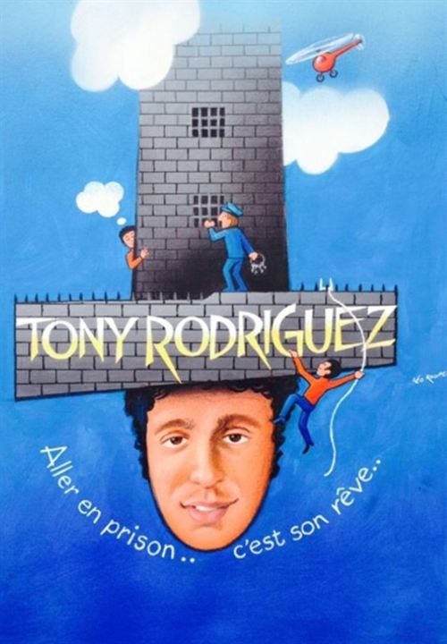 Tony Rodriguez. Aller en prison, c'est son rêve... : Affiche