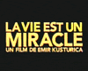 La Vie est un miracle ! Trailer