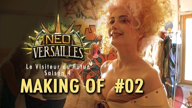 Découvrez les coulisses du tournage de la quatrième saison de la websérie "Visiteur du Futur - Néo Versailles" !