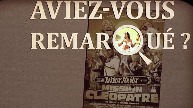 Les petits détails des plus grands films : "Aviez-vous remarqué ?" décrypte les clins d'oeils cultes du Astérix d'Alain Chabat...