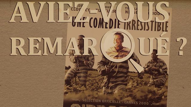 Les petits détails des plus grands films : "Aviez-vous remarqué ?" chante le Mississippi avec George Clooney et les frères Coen...