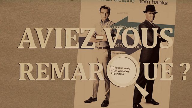 Les petits détails des plus grands films : "Aviez-vous remarqué ?" se lance sur les traces d'un escroc génial avec le trio Spilberg / DiCaprio / Hanks...