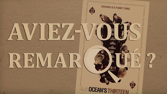Les petits détails des plus grands films : "Aviez-vous remarqué ?" monte un dernier braquage avec Clooney &amp; Cie...
