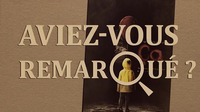 Les petits détails des plus grands films : "Aviez-vous remarqué ?" redescend dans les égoûts de Derry pour voir s'ils flottent toujours en bas...